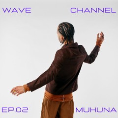 Wave Channel Ep. 02: Mukuna