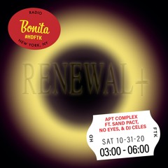Renewal+: Apt Complex ft. DJ Celes, Sand Pact, & NO EYES ~ Radio Bonita ~ 10-31-20