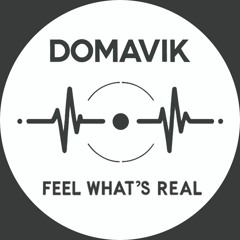 Domavik - Feel What's Real