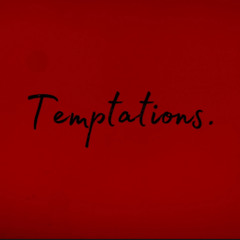 Temptations.