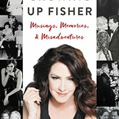 Read PDF 💛 Growing Up Fisher: Musings, Memories, and Misadventures by  Joely Fisher