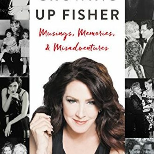 [FREE] EBOOK 📙 Growing Up Fisher: Musings, Memories, and Misadventures by  Joely Fis