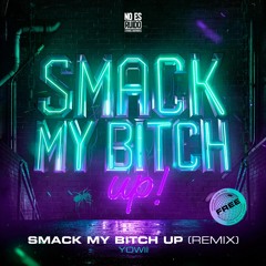 Smack My Bitch Up (Yowii Remix)