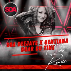 SOA Deejays X Gentiana - Doar Cu Tine (Extended)