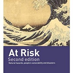 READ EBOOK ☑️ At Risk: Natural Hazards, People's Vulnerability and Disasters by  Ben