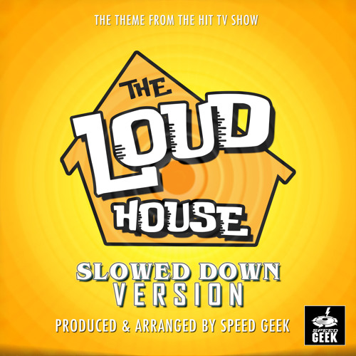 Stream The Loud House (From "The Loud House") (Slowed Down) by Speed ...