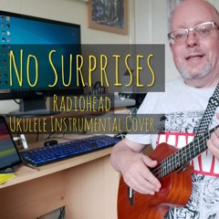 No Surprises - Ukulele Instrumental Cover