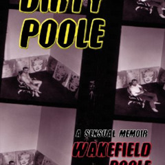 GET KINDLE 💌 Dirty Poole: A Sensual Memoir by  Wakefield Poole EPUB KINDLE PDF EBOOK