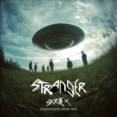 Stranger - Skrillex (CosmicDeal Rave Mix)