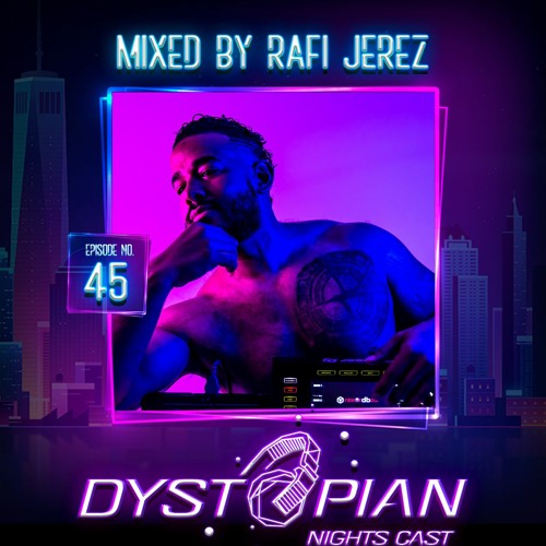 Dystopian Nights Cast 45 Mixed By Rafi Jerez(March 7, 2022)