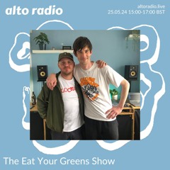The Eat Your Greens Show - 25.05.24