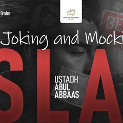Joking and Mocking Islam | Evil Sins & Bad Traits | Ustadh Abul Abbaas