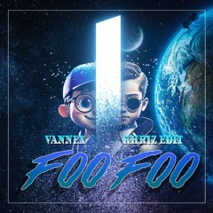Vannex-Foo Foo (KHRIZ EDIT)