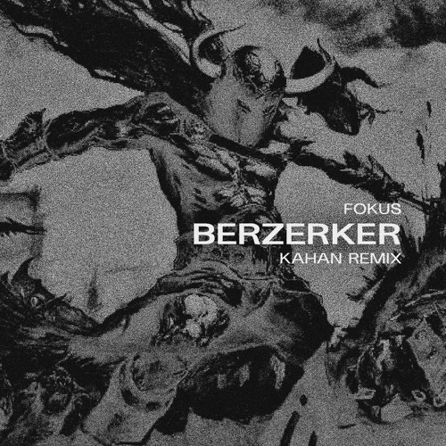 FOKUS - BERZERKER (KAHAN Remix)