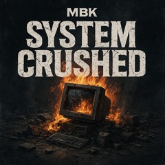 MBK - System Crushed (GFM Edit)