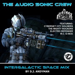 THE AUDIO SONIC CREW - INTERGALACTIC SPACE MIX (Official CBR CD Mix By DJ Andyman 2021)