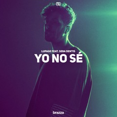 Lupage feat. Seba Dentis - Yo No Sé