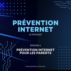 Épisode 4 - Prévention internet pour les parents
