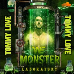 TOMMY LOVE - WE Monster Laboratory
