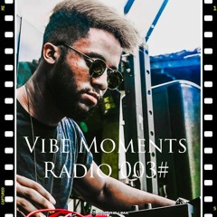 Vibe Moments Radio 003#