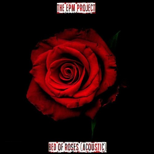 Stream Bed of roses [acoustic] (in the style of Bon Jovi) by the EPM  project | Listen online for free on SoundCloud