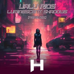 Valu Rios - Luminescent Shadows (Tano Lavelli Remix) [Hungermusic Records]
