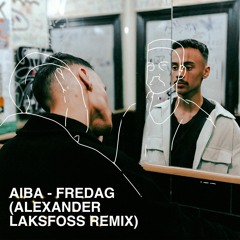 Aiba - Fredag (Alexander Laksfoss Remix)