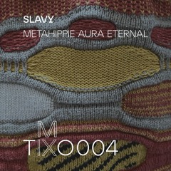 Slavy 'Metahippie Aura Eternal' mix004