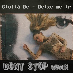 Giulia Be - Deixe Me Ir (Dont Stop Bootleg) [FREE DOWNLOAD]