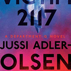 [DOWNLOAD] EPUB ✔️ Victim 2117: A Department Q Novel by  Jussi Adler-Olsen &  William