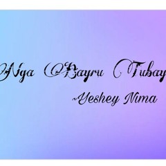 Nga Bayru Tubay. ~Yeshey Nima