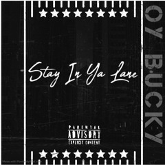 OY Bucky - Stay In Ya Lane(Prod JayJay & Max)