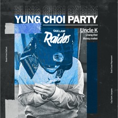 Uncle K - " Yung Choi Party "