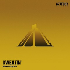 99 Goonsquad - Sweatin’