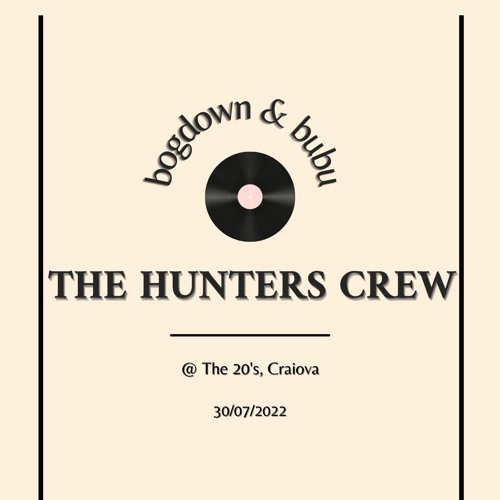 bogdown & bubu || The Hunters Crew @ The 20's | Craiova | 30/07/2022