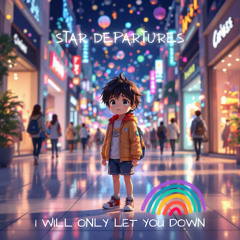 I Will Only Let You Down