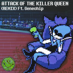 Attack Of The Killer Queen (Remix) - COLLAB w/ Genechip