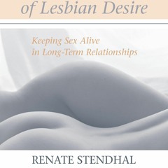 EBOOK READ True Secrets of Lesbian Desire: Keeping Sex Alive in Long-Term Relati