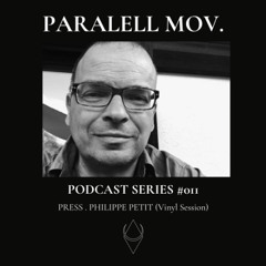 PARALELLMOV. PODCAST #011 PHILIPPE PETIT (Vinyl Session).
