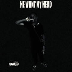 HE WANT MY HEAD [PROD @ayyswish ]