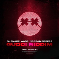 DJ Snake, Wade & Nooran Sisters - Guddi Riddim (MOJI Remix)