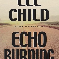eBookâ¤ï¸PDFâš¡ï¸ Echo Burning (Jack Reacher Series)