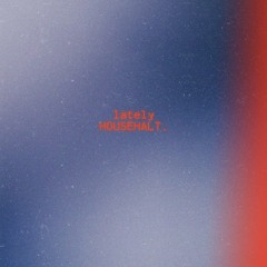 LATELY (OUT NOW)