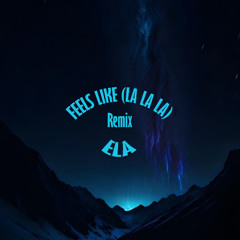 Julia Kleijn - FEELS LIKE (La La La) Remix by ELA