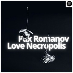Pax Romanov - Love Necropolis