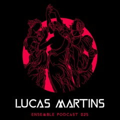 ENSEMBLE PODCAST 025: Lucas Martins