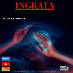 MC BT FT.Borges-INGRATA
