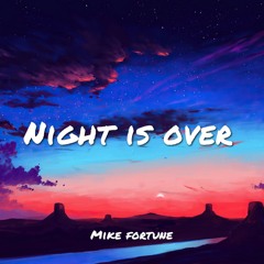 Night is over (Mike Fortune Remix)