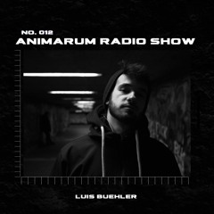 Animarum Radio Show No. 012 - Luis Buehler