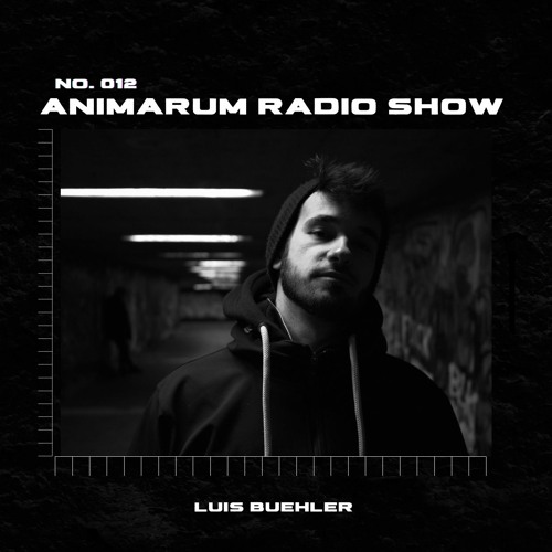 Animarum Radio Show No. 012 - Luis Buehler